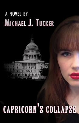 Capricorn's Collapse by Tucker, Michael J.