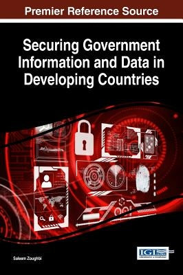 Securing Government Information and Data in Developing Countries by Zoughbi, Saleem