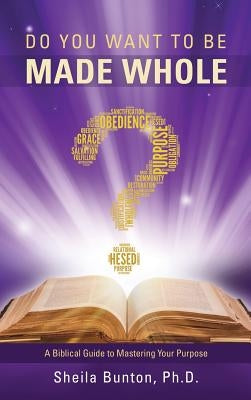 Do You Want to Be Made Whole? by Bunton, Sheila