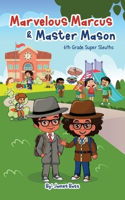 Marvelous Marcus and Master Mason: 6th Grade Super Sleuths by Bass, James