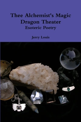 Thee Alchemist's Magic Dragon Theater by Louis, Jerry