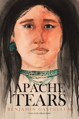 Apache Tears by Gastellum, Benjamin