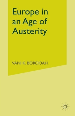 Europe in an Age of Austerity by Borooah, V.