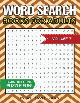 Word Search Books For Adults: 100 Word Search Puzzles For Adults - Brain-Boosting Fun Vol 7 by Puzzle Books, Brh