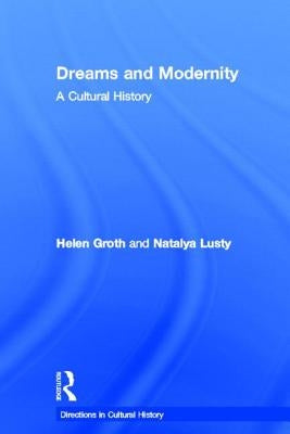 Dreams and Modernity: A Cultural History by Lusty, Natalya