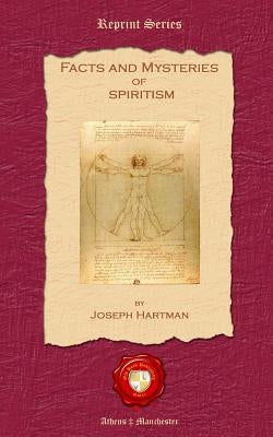 Facts and Mysteries of Spiritism by Hartman, Joseph