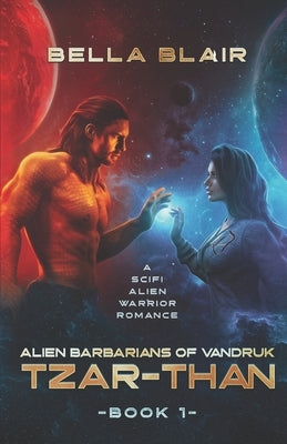 Tzar-Than: A SciFi Alien Warrior Romance by Blair, Bella