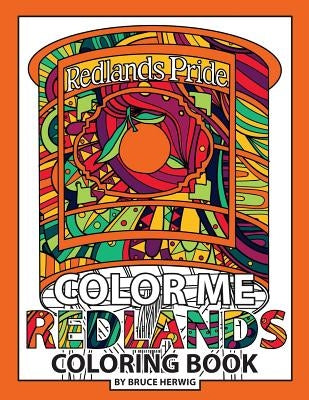 Color Me Redlands: Redlands, CA Coloring Book by Herwig, Bruce
