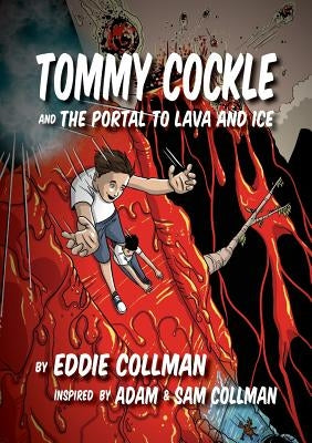 Tommy Cockle and The Portal to Lava and Ice by Collman, Eddie