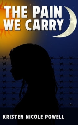 The Pain We Carry by Powell, Kristen Nicole