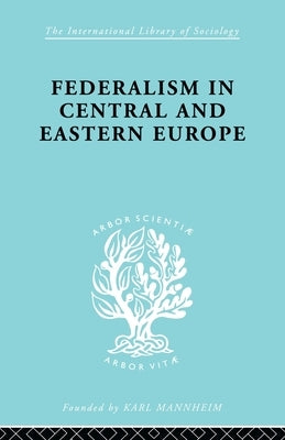 Federalism in Central and Eastern Europe by Schlesinger, Rudolf
