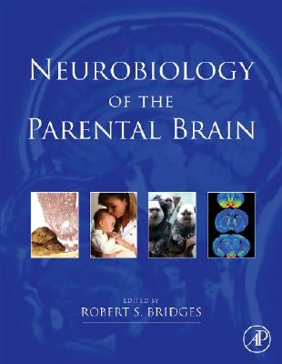 Neurobiology of the Parental Brain by Bridges, Robert