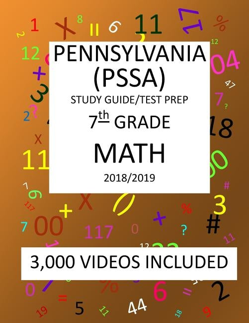 7TH Grade PENNSYLVANIA PSSA, 2019 MATH, Test Prep/ Study Guide: 7TH Grade PENNSYLVANIA SYSTEM of SCHOOL ASSESSMENT, 2019 MATH, Test Prep/Study Guide by Shannon, Mark