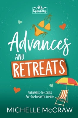Advances and Retreats: An Enemies-to-Lovers Age-Gap Romantic Comedy by McCraw, Michelle