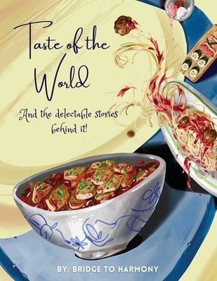 Taste of the World: And the delectable stories behind it! by Club, Bridge To Harmony