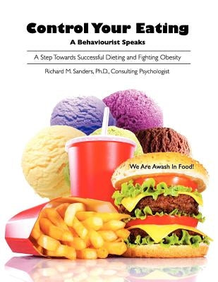 Control Your Eating: A Behaviourist Speaks by Sanders, Richard M.