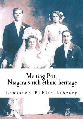 Melting Pot: Niagara's rich ethnic heritage by Kratts, Michelle Ann