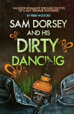 Sam Dorsey And His Dirty Dancing by Doering, Michelle