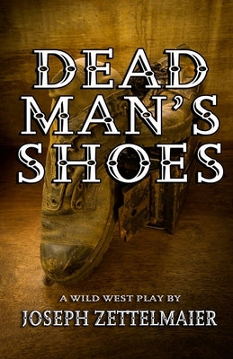Dead Man's Shoes by Zettelmaier, Joseph