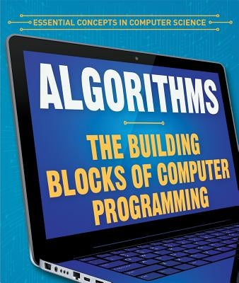 Algorithms: The Building Blocks of Computer Programming by Faust, Daniel R.