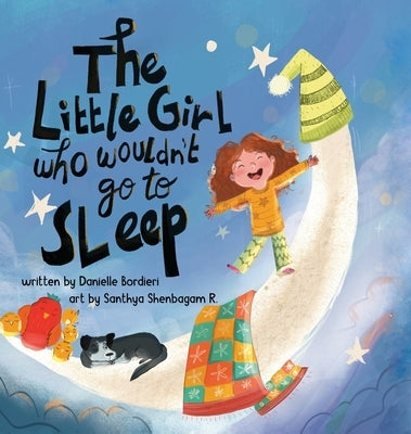 The Little Girl Who Wouldn't Go To Sleep by Bordieri, Danielle