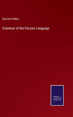 Grammar of the Persian Language by Forbes, Duncan