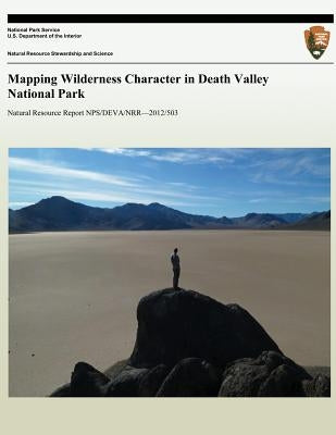 Mapping Wilderness Character in Death Valley National Park by National Park Service