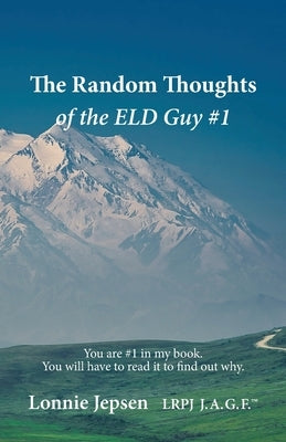 The Random Thoughts of the ELD Guy #1 by Jepsen, Lonnie
