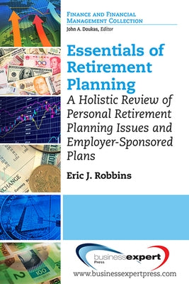 Essentials of Retirement Planning: A Holistic Review of Personal Retirement by Robbins, Eric J.