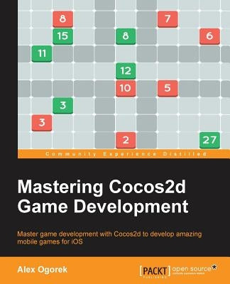 Mastering Cocos2d Game Development by Ogorek, Alex