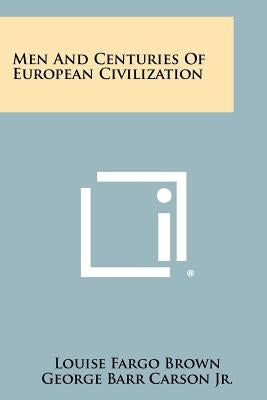 Men and Centuries of European Civilization by Brown, Louise Fargo