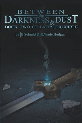 Between the Darkness & Dust by Hodges, R. Wade