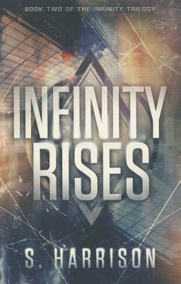 Infinity Rises by Harrison, S.
