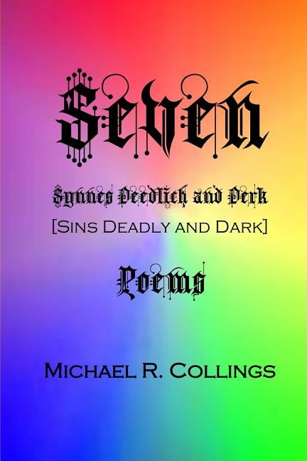 Seven: Synnes Deedlich and Derk: Poems by Collings, Michael R.