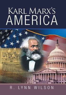 Karl Marx's America by Wilson, R. Lynn