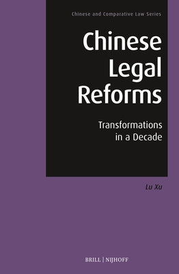 Chinese Legal Reforms: Transformations in a Decade by Xu, Lu