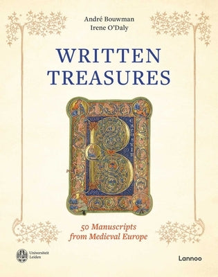 Written Treasures: 50 Manuscripts from Medieval Europe by Bouwman, André