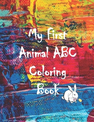 My First Animal ABC Coloring Book: An Activity Book for Toddlers, Fun with Colors, numbers, and Animals, Learn the English Alphabet Letters from A to by Jack, Bam