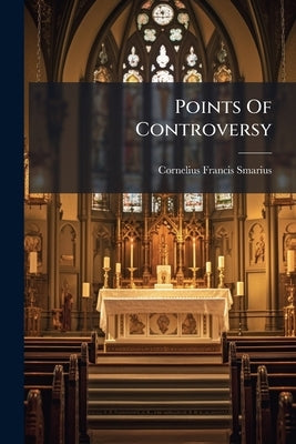 Points Of Controversy by Smarius, Cornelius Francis