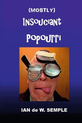 Mostly Insouciant Popourri by Semple, Ian