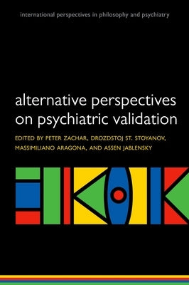 Alternative Perspectives on Psychiatric Validation by Zachar, Peter
