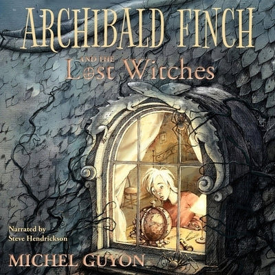 Archibald Finch and the Lost Witches by Guyon, Michel