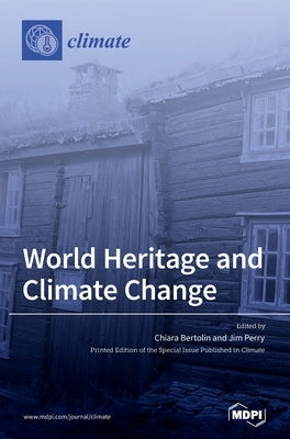 World Heritage and Climate Change: Impacts and Adaptation by Bertolin, Chiara
