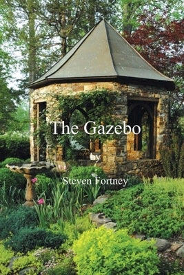 The Gazebo: The Passing of Shadows by Fortney, Steven D.