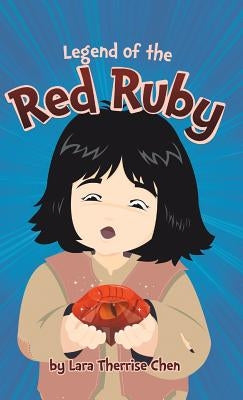 Legend of the Red Ruby by Chen, Lara Therrise