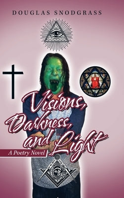 Visions, Darkness, and Light: A Poetry Novel by Snodgrass, Douglas