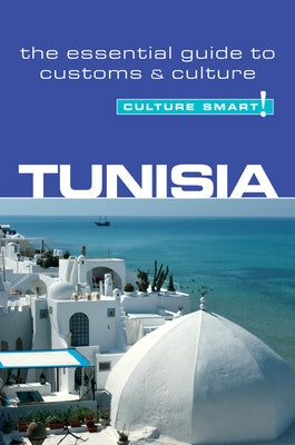 Tunisia - Culture Smart!: The Essential Guide to Customs & Culture by Zarr, Gerald