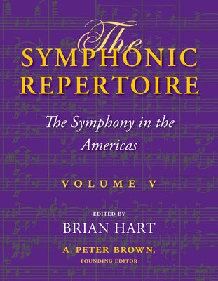 The Symphonic Repertoire, Volume V: The Symphony in the Americas by Hart, Brian