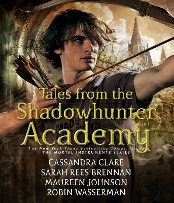 Tales from the Shadowhunter Academy by Clare, Cassandra
