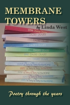 Membrane Towers: Poetry through the years by West, Linda